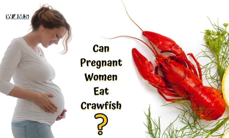 Can Pregnant Women Eat Crawfish