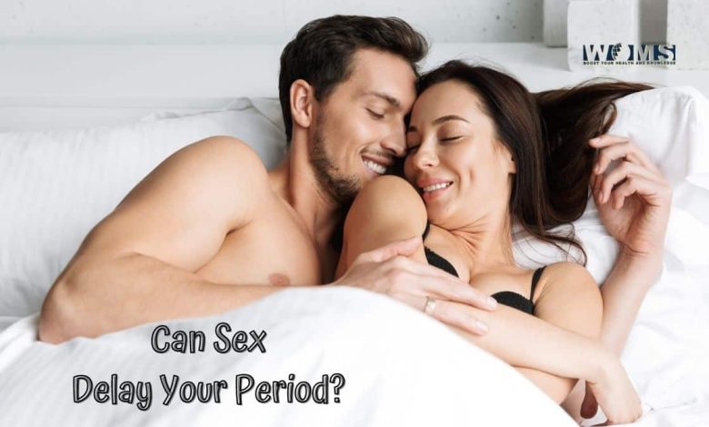 Can Sex Delay Your Period